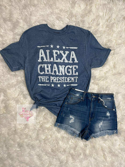 Alexa Change The President Tee